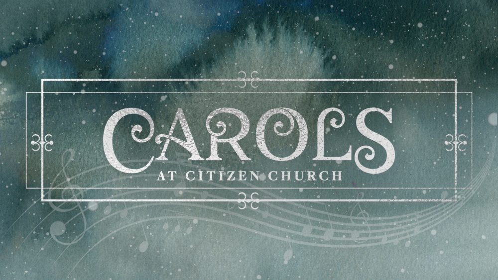 Carols at Citizen Church