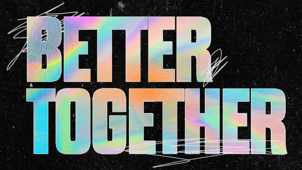 Better Together