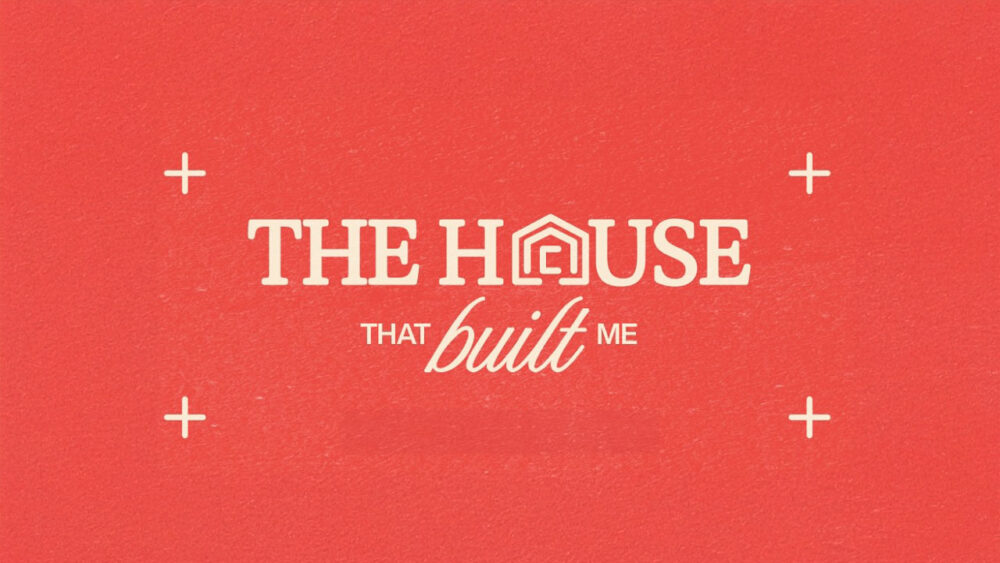 The House That Built Me