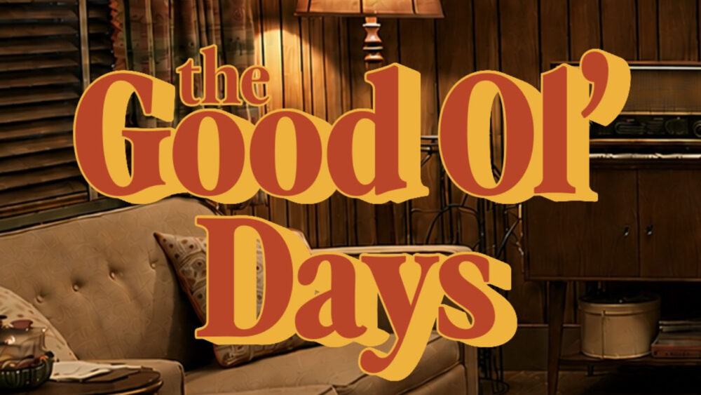 Good Ol\' Days